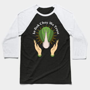 In Bok Choy We Trust - Pak Choi Puns - Vegetables Veggies Lovers Baseball T-Shirt